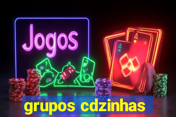 grupos cdzinhas